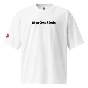 We are Cease & Desist Oversized Heavyweight T-Shirt