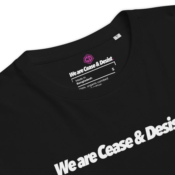 We are Cease & Desist Unisex Organic T-Shirt
