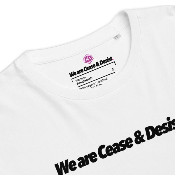 We are Cease & Desist Unisex Organic T-Shirt